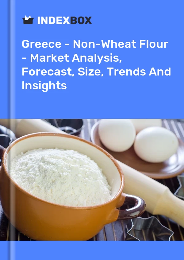 Report Greece - Non-Wheat Flour - Market Analysis, Forecast, Size, Trends and Insights for 499$
