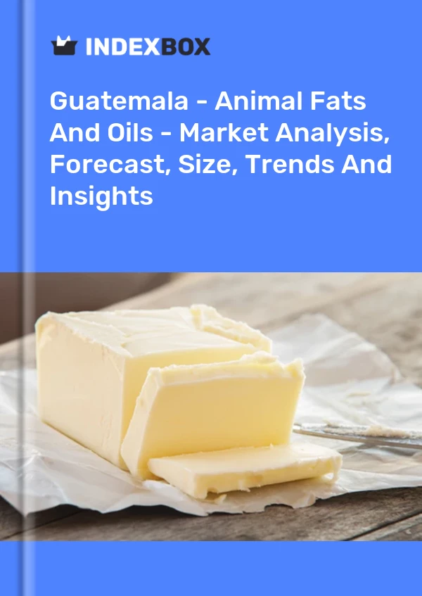 Report Guatemala - Animal Fats and Oils - Market Analysis, Forecast, Size, Trends and Insights for 499$