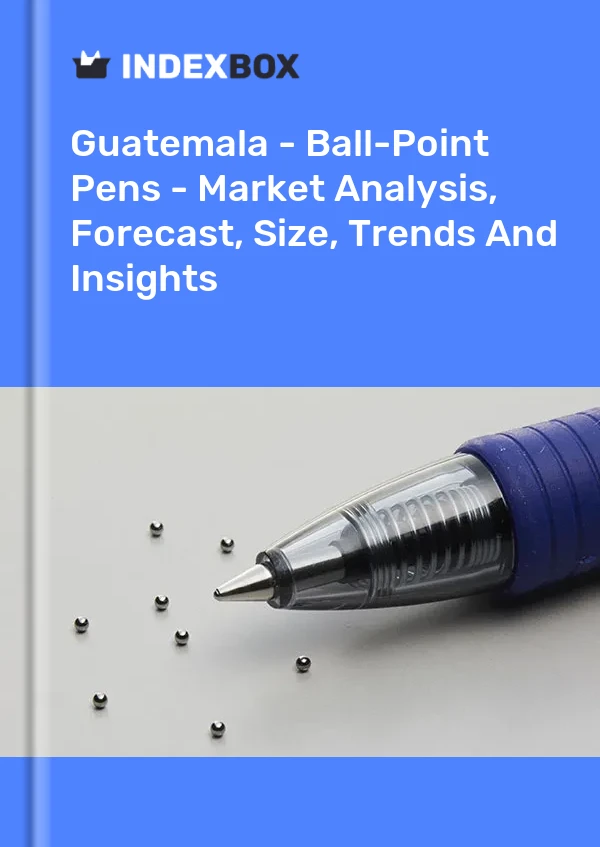 Report Guatemala - Ball-Point Pens - Market Analysis, Forecast, Size, Trends and Insights for 499$