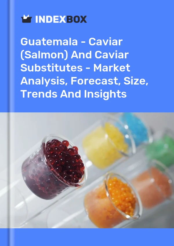Report Guatemala - Caviar (Salmon) and Caviar Substitutes - Market Analysis, Forecast, Size, Trends and Insights for 499$