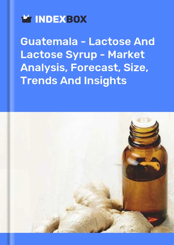 Report Guatemala - Lactose and Lactose Syrup - Market Analysis, Forecast, Size, Trends and Insights for 499$