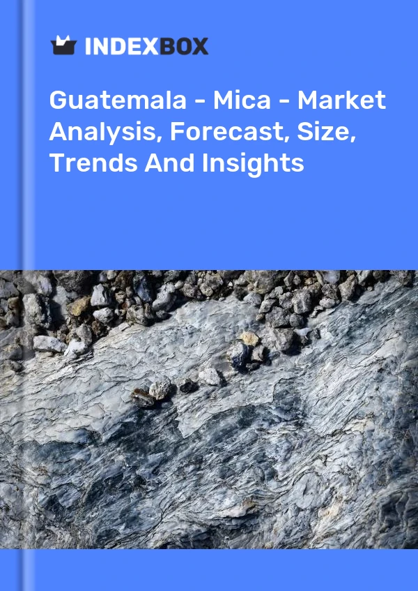 Report Guatemala - Mica - Market Analysis, Forecast, Size, Trends and Insights for 499$