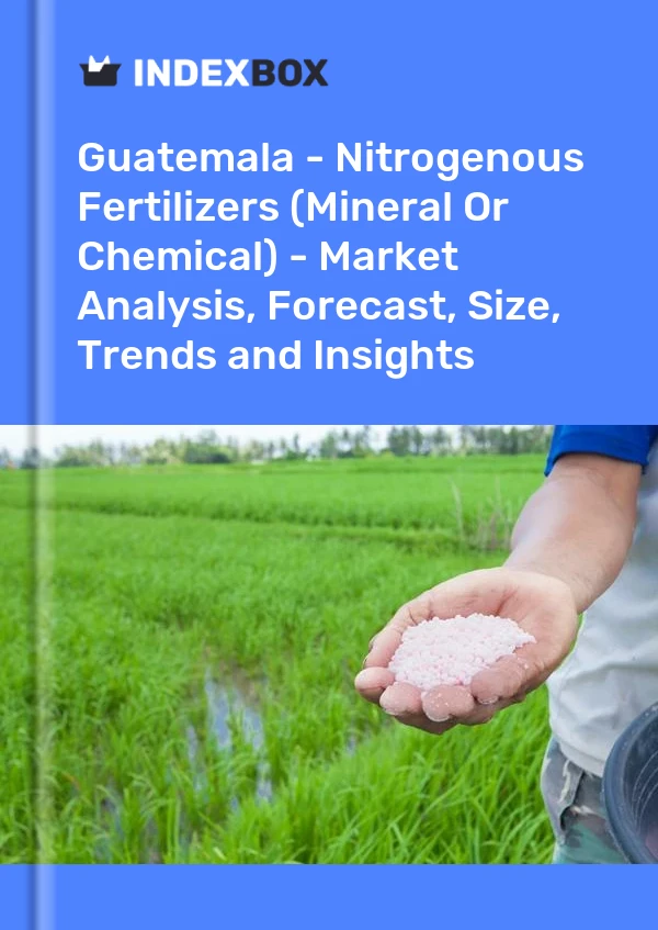 Report Guatemala - Nitrogenous Fertilizers (Mineral or Chemical) - Market Analysis, Forecast, Size, Trends and Insights for 499$