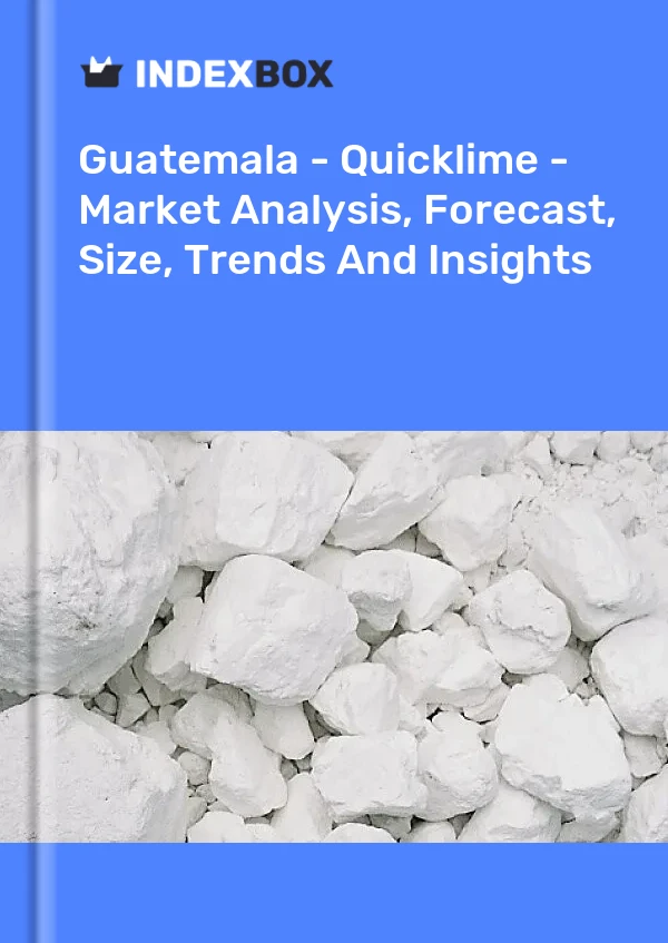 Report Guatemala - Quicklime - Market Analysis, Forecast, Size, Trends and Insights for 499$