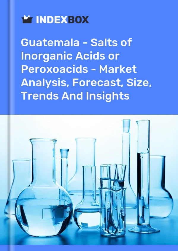 Report Guatemala - Salts of Inorganic Acids or Peroxoacids - Market Analysis, Forecast, Size, Trends and Insights for 499$