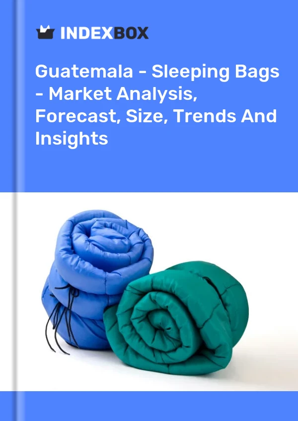 Report Guatemala - Sleeping Bags - Market Analysis, Forecast, Size, Trends and Insights for 499$