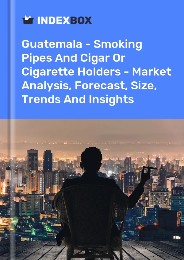 Report Guatemala - Smoking Pipes and Cigar or Cigarette Holders - Market Analysis, Forecast, Size, Trends and Insights for 499$