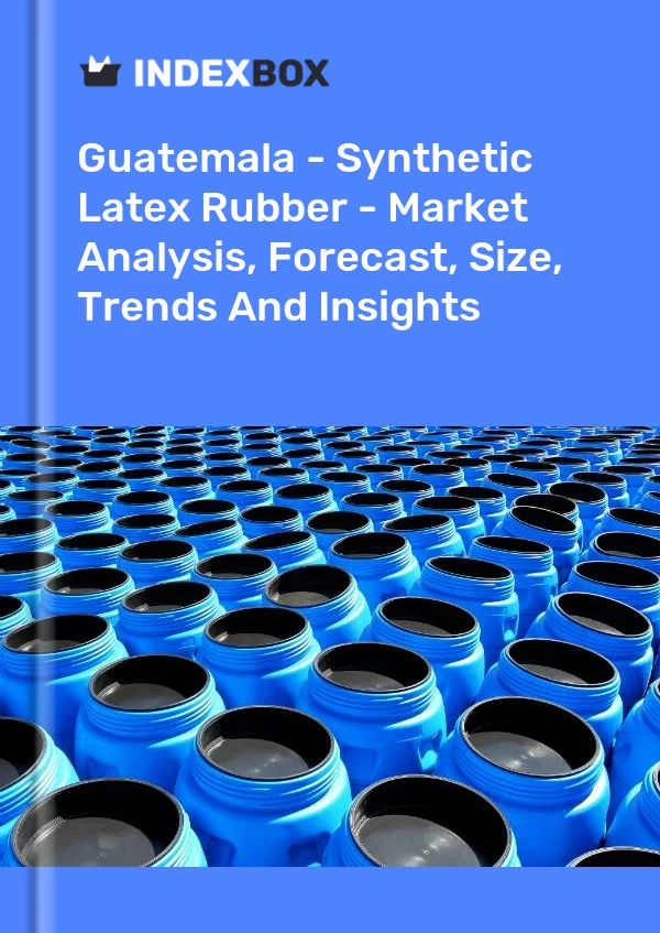 Report Guatemala - Synthetic Latex Rubber - Market Analysis, Forecast, Size, Trends and Insights for 499$