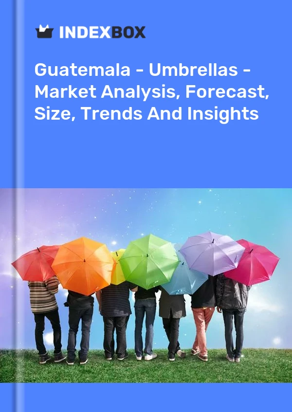 Report Guatemala - Umbrellas - Market Analysis, Forecast, Size, Trends and Insights for 499$