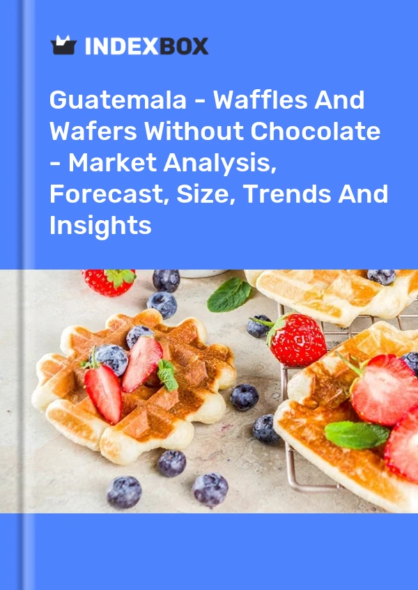 Report Guatemala - Waffles and Wafers Without Chocolate - Market Analysis, Forecast, Size, Trends and Insights for 499$
