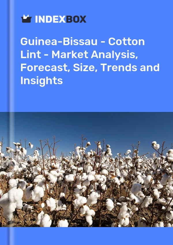 Report Guinea-Bissau - Cotton Lint - Market Analysis, Forecast, Size, Trends and Insights for 499$