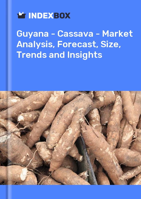 报告 圭亚那 - 木薯 - 市场分析、预测、规模、趋势和见解 for 499$