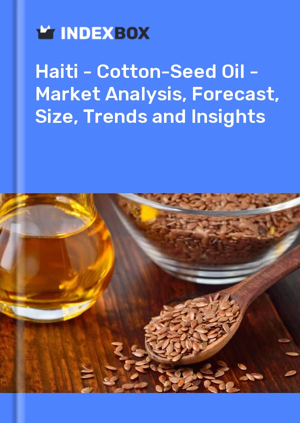Report Haiti - Cotton-Seed Oil - Market Analysis, Forecast, Size, Trends and Insights for 499$