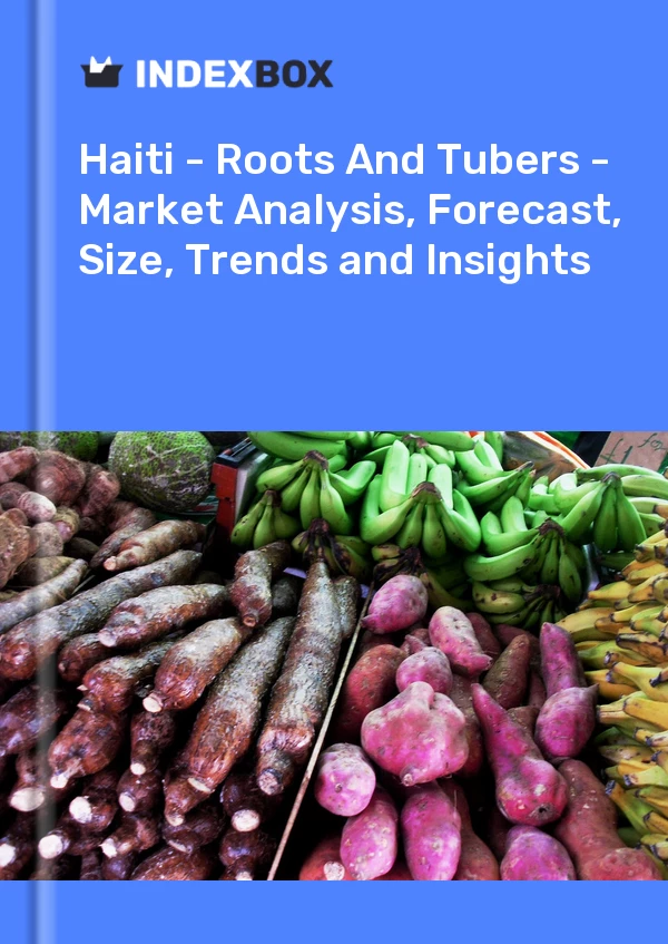 Report Haiti - Roots and Tubers - Market Analysis, Forecast, Size, Trends and Insights for 499$