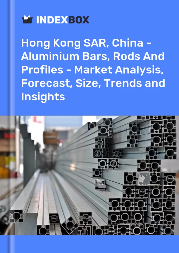 报告 中国香港特别行政区 - 铝棒、铝棒和型材 - 市场分析、预测、规模、趋势和见解 for 499$