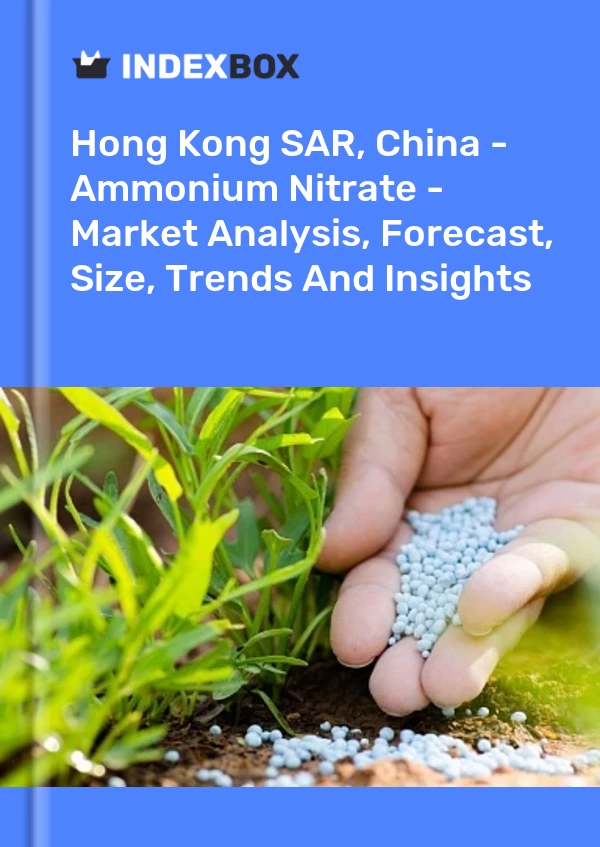 报告 中国香港特别行政区 - 硝酸铵 - 市场分析、预测、规模、趋势和见解 for 499$