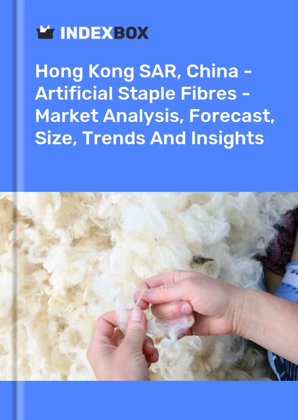 Report Hong Kong SAR, China - Artificial Staple Fibres - Market Analysis, Forecast, Size, Trends and Insights for 499$