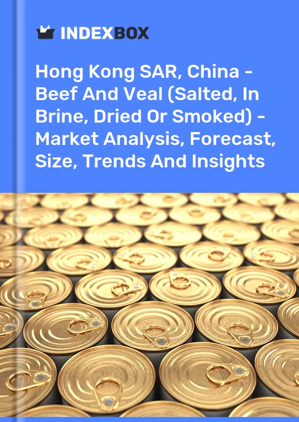 报告 中国香港特别行政区 - 牛肉和小牛肉（盐渍、盐水、干制或熏制）- 市场分析、预测、规模、趋势和见解 for 499$