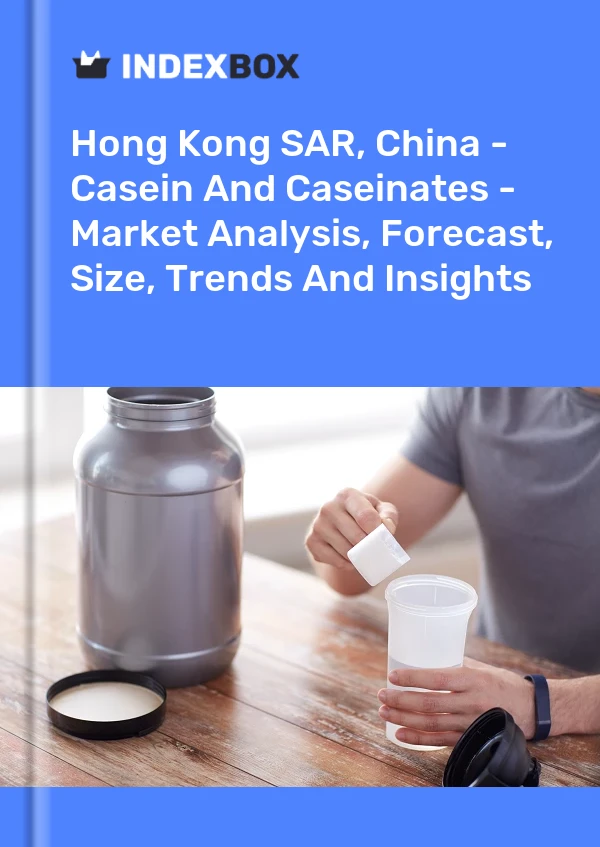 Report Hong Kong SAR, China - Casein and Caseinates - Market Analysis, Forecast, Size, Trends and Insights for 499$