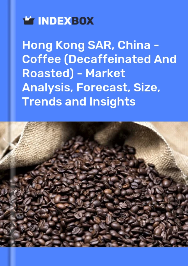 报告 中国香港特别行政区 - 咖啡（脱咖啡因和烘焙） - 市场分析、预测、规模、趋势和见解 for 499$