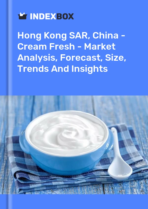 Hong Kong SAR, China - Cream Fresh - Market Analysis, Forecast, Size, Trends And Insights