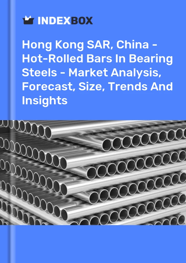 报告 中国香港特别行政区 - 轴承钢中的热轧棒材 - 市场分析、预测、规模、趋势和见解 for 499$