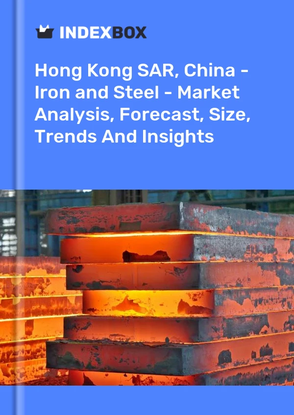 Report Hong Kong SAR, China - Iron and Steel - Market Analysis, Forecast, Size, Trends and Insights for 499$
