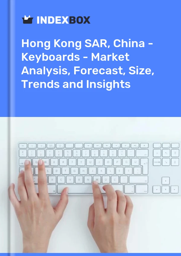 报告 中国香港特别行政区 - 键盘 - 市场分析、预测、规模、趋势和见解 for 499$