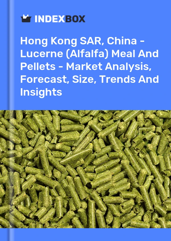 Report Hong Kong SAR, China - Lucerne (Alfalfa) Meal and Pellets - Market Analysis, Forecast, Size, Trends and Insights for 499$