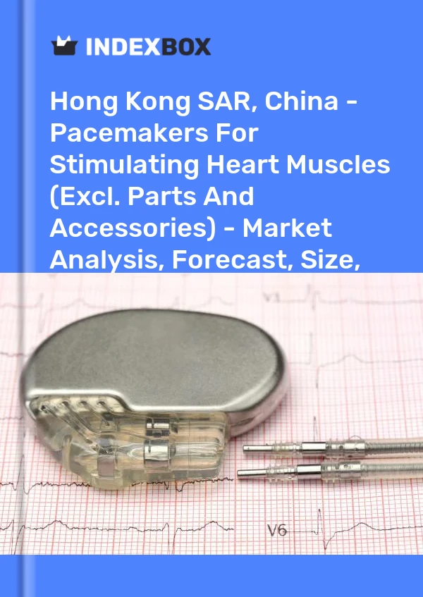 Report Hong Kong SAR, China - Pacemakers for Stimulating Heart Muscles (Excl. Parts and Accessories) - Market Analysis, Forecast, Size, Trends and Insights for 499$