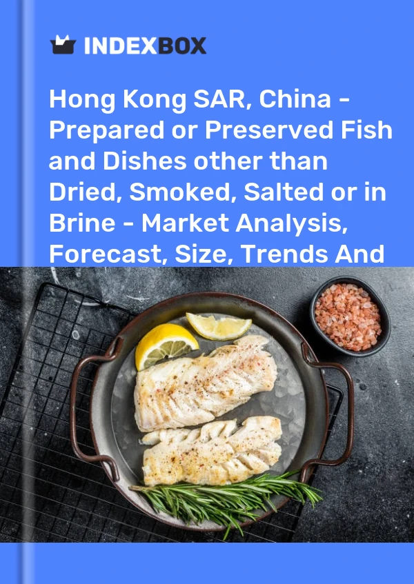 Report Hong Kong SAR, China - Prepared or Preserved Fish and Dishes other than Dried, Smoked, Salted or in Brine - Market Analysis, Forecast, Size, Trends and Insights for 499$