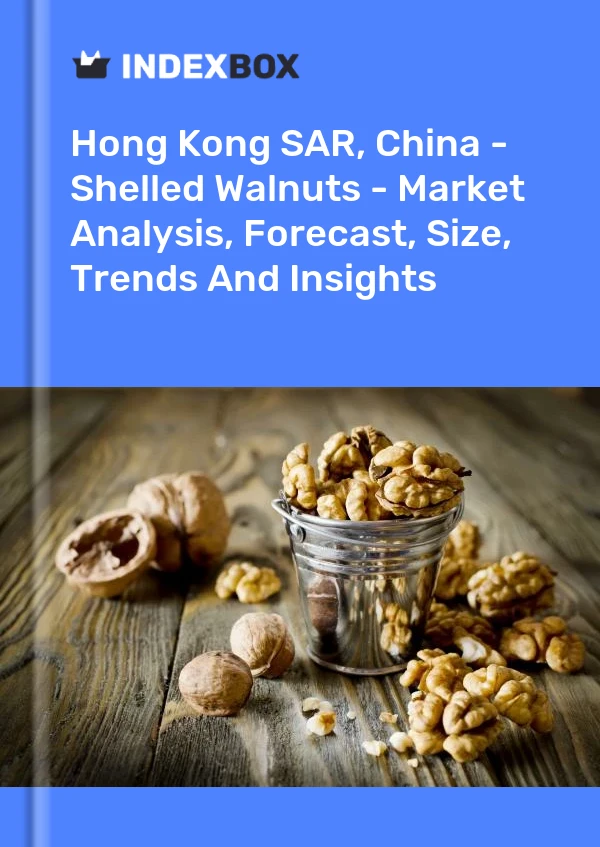 报告 中国香港特别行政区 - 带壳核桃 - 市场分析、预测、规模、趋势和见解 for 499$