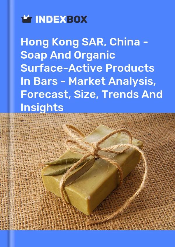 Hong Kong SAR, China - Soap And Organic Surface-Active Products In Bars - Market Analysis, Forecast, Size, Trends And Insights