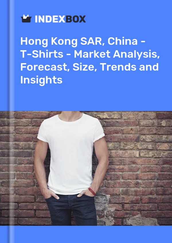 Report Hong Kong SAR, China - T-Shirts - Market Analysis, Forecast, Size, Trends and Insights for 499$