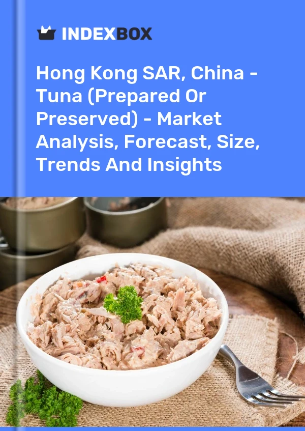 Report Hong Kong SAR, China - Tuna (Prepared or Preserved) - Market Analysis, Forecast, Size, Trends and Insights for 499$