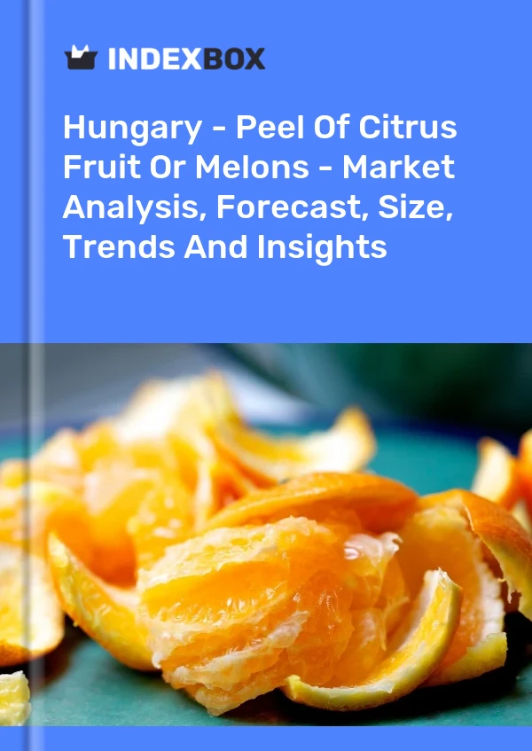 Report Hungary - Peel of Citrus Fruit or Melons - Market Analysis, Forecast, Size, Trends and Insights for 499$