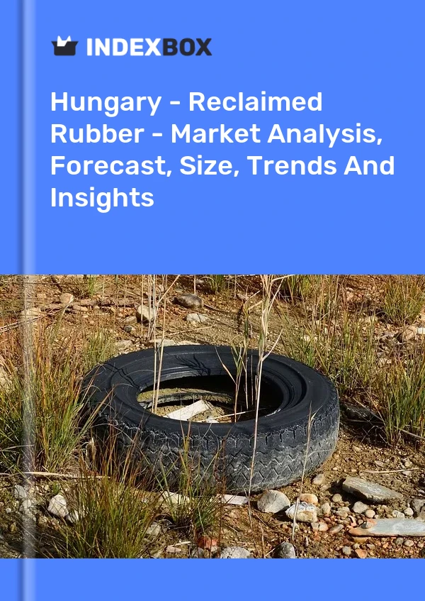 Report Hungary - Reclaimed Rubber - Market Analysis, Forecast, Size, Trends and Insights for 499$