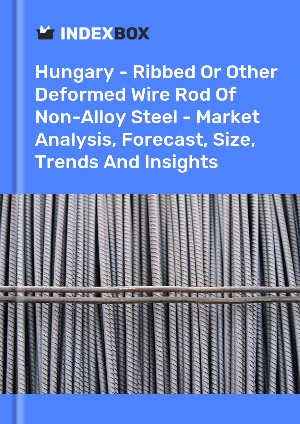 Report Hungary - Ribbed or Other Deformed Wire Rod of Non-Alloy Steel - Market Analysis, Forecast, Size, Trends and Insights for 499$
