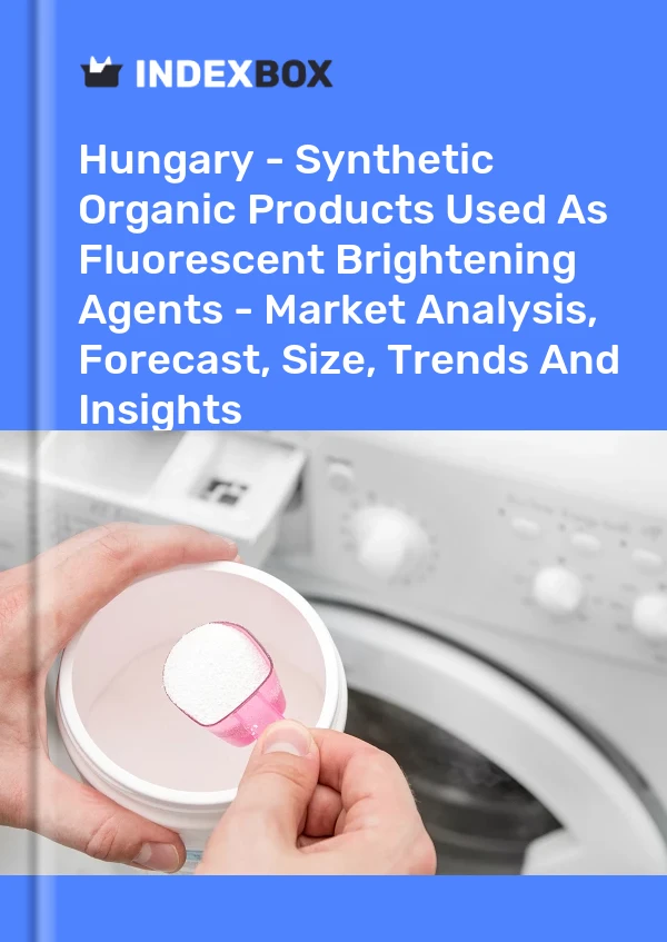 Report Hungary - Synthetic Organic Products Used As Fluorescent Brightening Agents - Market Analysis, Forecast, Size, Trends and Insights for 499$