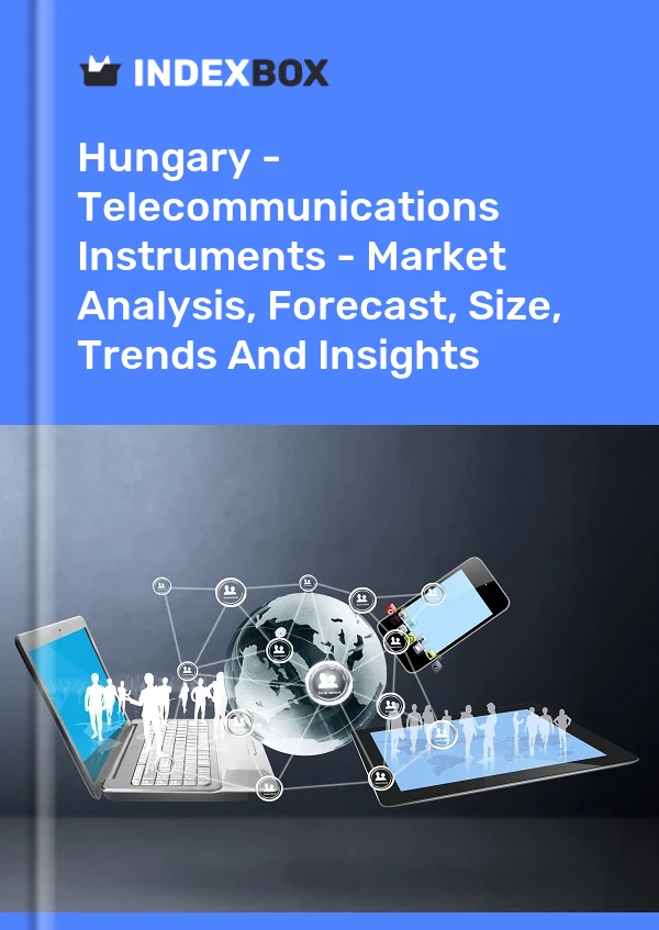 Hungary - Telecommunications Instruments - Market Analysis, Forecast, Size, Trends And Insights