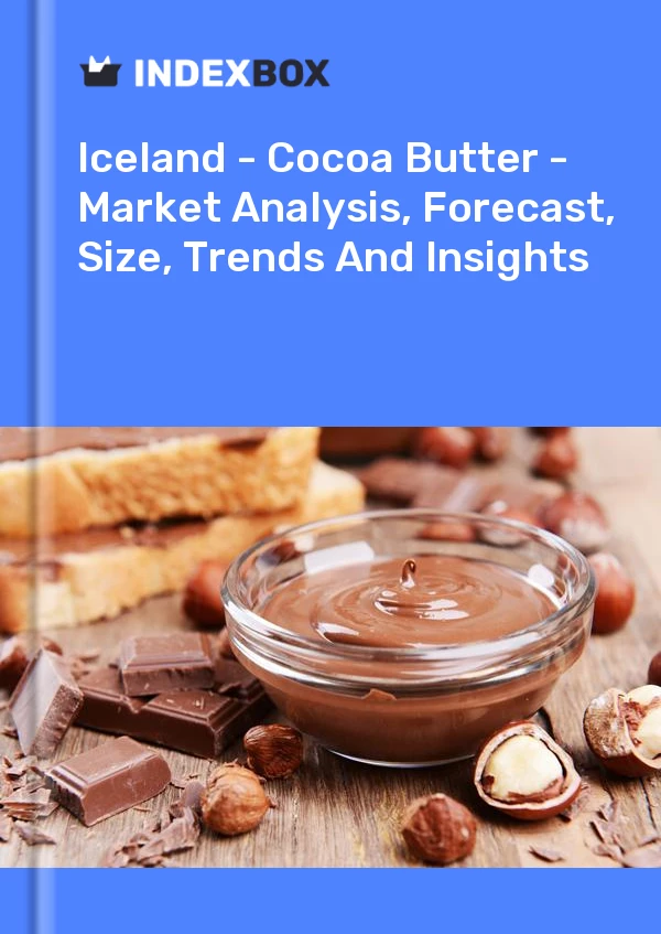 Report Iceland - Cocoa Butter - Market Analysis, Forecast, Size, Trends and Insights for 499$