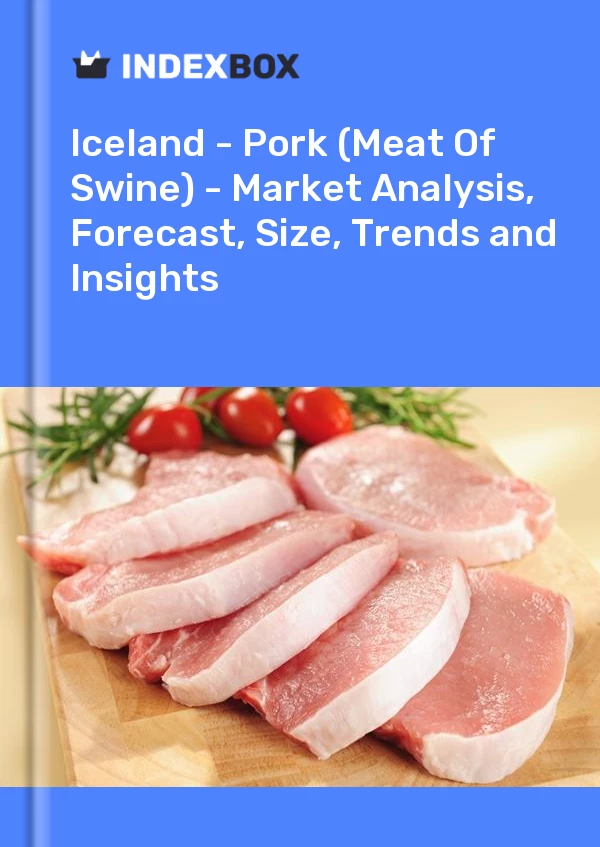 报告 冰岛 - 猪肉（猪肉）- 市场分析、预测、规模、趋势和见解 for 499$