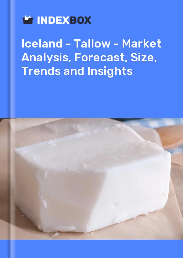 Report Iceland - Tallow - Market Analysis, Forecast, Size, Trends and Insights for 499$