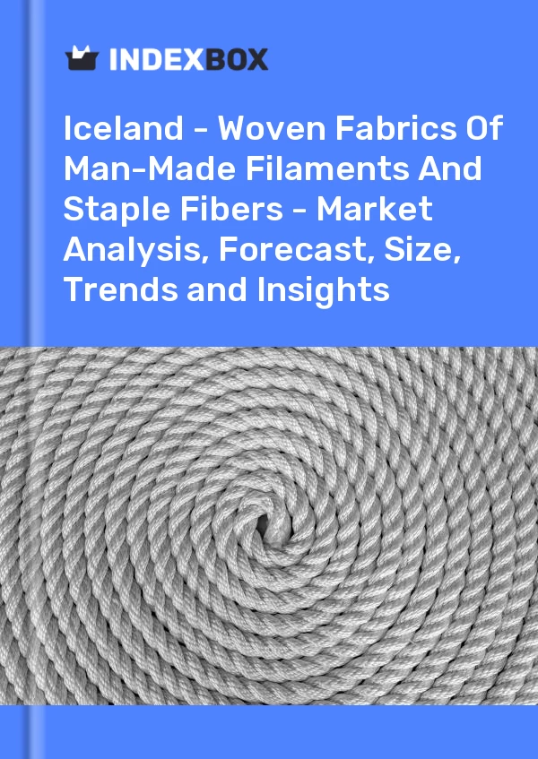 Report Iceland - Woven Fabrics of Man-Made Filaments and Staple Fibers - Market Analysis, Forecast, Size, Trends and Insights for 499$