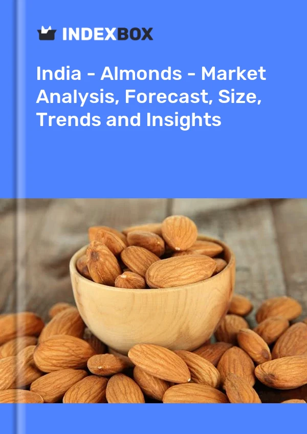 报告 印度 - 杏仁 - 市场分析、预测、规模、趋势和见解 for 499$