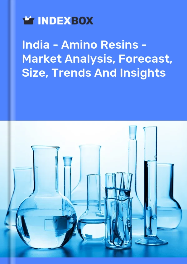 Report India - Amino Resins - Market Analysis, Forecast, Size, Trends and Insights for 499$