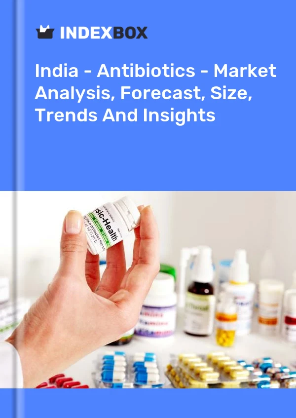 报告 印度 - 抗生素 - 市场分析、预测、规模、趋势和见解 for 499$