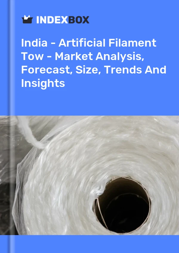 印度 - 人造长丝丝束 - 市场分析、预测、规模、趋势和见解
