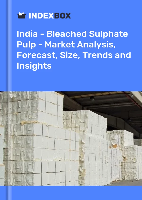 印度 - 漂白硫酸盐纸浆 - 市场分析、预测、规模、趋势和见解