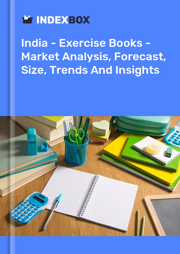 报告 印度 - 练习册 - 市场分析、预测、规模、趋势和见解 for 499$